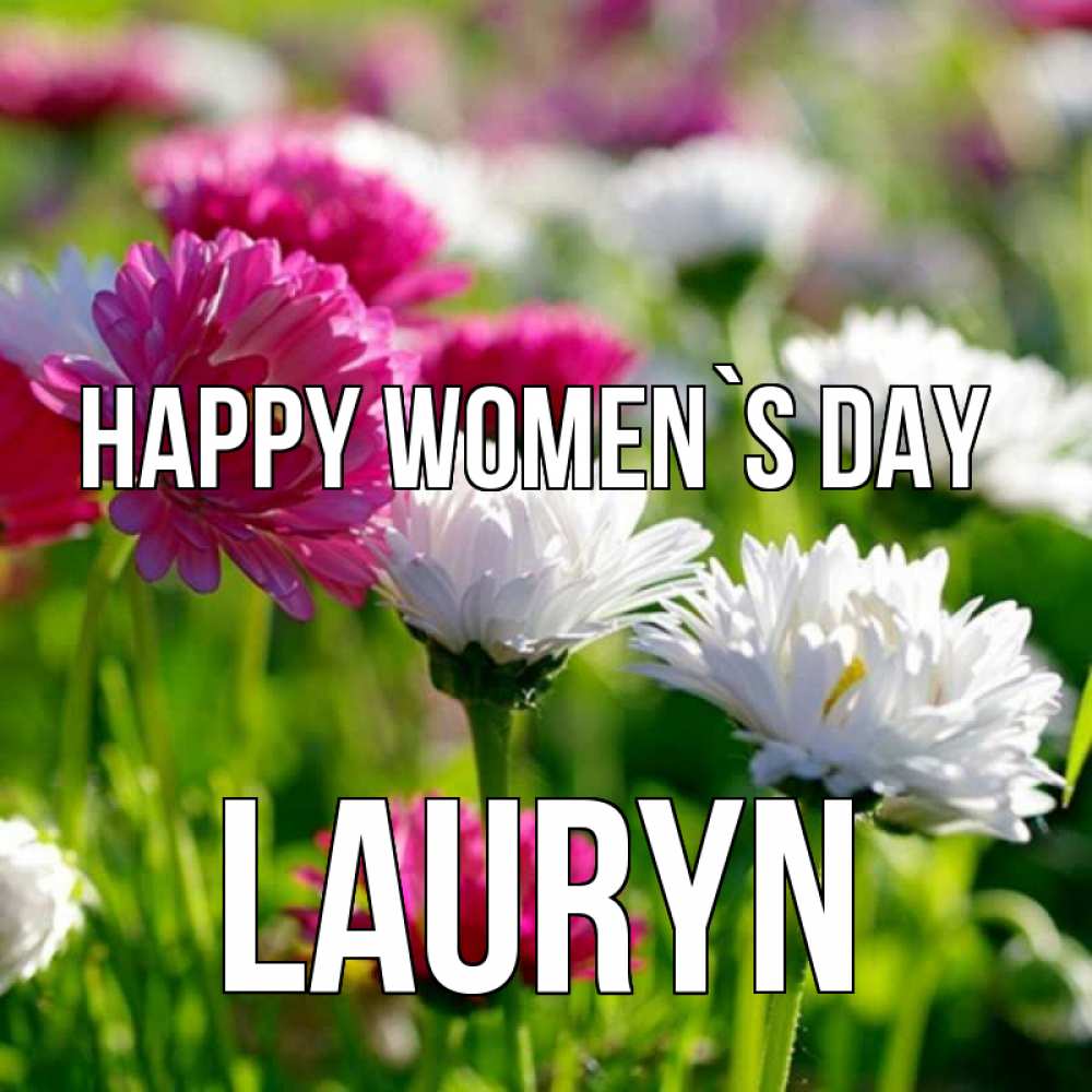 Greetings card с именем, Lauryn happy women`s day международный женский день 1 Greetings with text for free download 